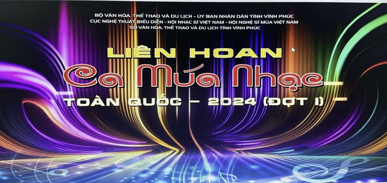 THÔNG BÁO  Lùi thời gian tổ chức “Liên hoan Ca múa nhạc toàn quốc - 2024” (Đợt 1)