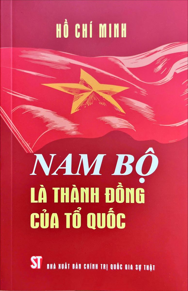 Xuất bản cuốn sách "Nam Bộ là thành đồng của Tổ quốc" của Chủ tịch Hồ Chí Minh