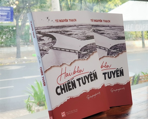 Đọc ký ức chiến tranh với tác phẩm mới “Hai bên chiến tuyến”